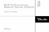 Bull Performance Report Server Edition User's Guidesupport.bull.com/documentation/byproduct/servers/escala/software/... · Bull Performance Report Server Edition ... vi Bull Performance