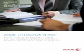 Xerox D110/D125 Printer · Booklet Maker and Xerox® Tape Binder. ... The Xerox® D110/D125 Printer offers you the power, ... Touchless workflow, ...