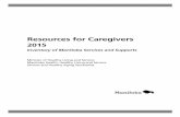 Resources for Caregivers - Manitoba · Resources for Caregivers 2015 Inventory of Manitoba Services and Supports Minister of Healthy Living and Seniors