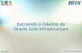Extraindo o máximo do Oracle Grid Infrastructuredbabr.com.br/dbabrasil2/palestras/apresentacoes/...Não acredite em tudo o que você lê. Por algo estar escrito, não significa que
