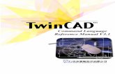 TwinCAD Command Language (TCL) Reference … TwinCAD Command Language V3.1 TCAM/TwinCADtm Command Language Reference Manual TCLtm ...