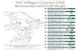 The Villages Country Club Restaurants and Golf Shops Villages ® Country Club Restaurants and Golf Shops PALMER LEGENDS COUNTRY CLUB RESTAURANT — 750-4499 RETAIL GOLF SHOP— 753-5300