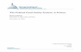The Federal Food Safety System: A Primer · The Federal Food Safety System: A Primer Congressional Research Service Summary Numerous federal, state, and local agencies share responsibilities