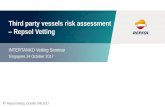 Third party vessels risk assessment Repsol Vetting€¦ · INTERTANKO Vetting Seminar Singapore 24 October 2017 Third party vessels risk assessment – Repsol Vetting Repsol Vetting,