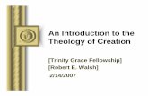 The Theology of Creation - biblestudiesonline.info 14, 2007 · 2/14/2007 An Introduction to the Theology of Creation [Trinity Grace Fellowship] [Robert E. Walsh]