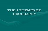THE 5 THEMES OF GEOGRAPHY - San Jose State … 5 THEMES OF GEOGRAPHY THE FIVE THEMES OF GEOGRAPHY • Location • Place • Human-Environment Interaction • Movement • Regions