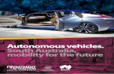 Autonomous vehicles. South Australia, mobility for the future · innovations such as autonomous vehicles ... the impacts of AVs on society-wide ... 100 per cent of its new vehicles