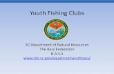 Youth Fishing Clubs - South Carolina Department of Natural ...dnr.sc.gov/aquaticed/youthbass/pdf/BassClubsOverview.pdf · Tournaments – Anglers must participate in at least two