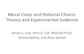 Moral Costs and Rational Choice: Theory and … Costs and Rational Choice: Theory and Experimental Evidence James C. Cox, John A. List, Michael Price, Vjollca Sadiraj, and Anya Samek