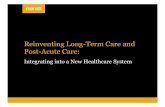 Reinventing Long -Term Care and Post-Acute Care Interdisciplinary team with over 60 professionals Provider strategy: academic medical centers, acute health systems, post-acute care