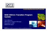 ISMI 450mm Transition Program Update - SEMATECH · 2008 Program Overview and Technology Node Intercept Strategy ...