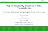 Rep and Warranty Breaches in M&A Transactions and Warranty Breaches in M&A Transactions: Common Claims and Navigating the Road to Recovery February 10, 2015 Presenters: Michael T.