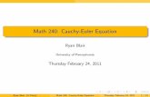 Math 240: Cauchy-Euler Equation - Department of …ryblair/Math240/papers/L… ·  · 2011-02-24Outline 1 Review 2 Today’s Goals 3 Cauchy-Euler Equations 4 Spring-Mass Systems