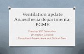 Ventilation update Anaesthesia departmental PGME · Ventilation update Anaesthesia departmental PGME ... • Severe ARDS with refractory hypoxaemia: ... (eg, steroids, prone positioning,