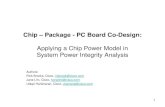 Chip – Package - PC Board Co-Design – Package - PC Board Co-Design: Applying a Chip Power Model in System Power Integrity Analysis Authors: Rick Brooks, Cisco, ricbrook@cisco.com