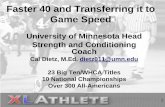 Faster 40 and Transferring it to Game Speed - Football … 40 and Transfering...Faster 40 and Transferring it to Game Speed University of Minnesota Head Strength and Conditioning Coach.