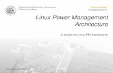 Linux Power Management Architecture - …ilinuxkernel.com/Backup/Data/Linux.Power.Management.Architecture...Linux Power Management ... ️ Dynamic Power Management ️ Lowpower states