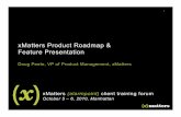 xMatters Product Roadmap & Feature Presentationinfo.xmatters.com/rs/alarmpoint/images/xMatters-ProductRoadmap.pdf · 1 xMatters Product Roadmap & Feature Presentation Doug Peete,