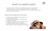WHAT IS A WASTE AUDIT? - Kitchen & Associates · WHAT IS A WASTE AUDIT? • A waste audit is a formal, structured process used to quantify the amount and types of waste being generated