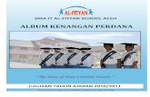 ALBUM KENANGAN PERDANA - fityan.org SMAITAl... · School Aceh tercinta, kepada kepala sekolah, kurikulum, dewan guru, anak-anak kami para wisudawan/ti, teristimewa kepada OSIS priode