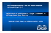 Andreas Felber, Don Bergman and Peter Taylor · Application of Aerodynamic Design Guidelines to Recent Cable Stay Bridges Wind Induced Vibration of Cable Stay Bridges Workshop St.