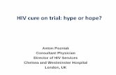 HIV cure on trial: hype or hope? - Action for AIDS Singapore Keynote... · HIV cure on trial: hype or hope? Anton Pozniak Consultant Physician Director of HIV Services Chelsea and