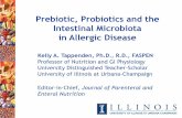 Prebiotic, Probiotics and the Intestinal Microbiota in ... · Prebiotic, Probiotics and the Intestinal Microbiota in Allergic Disease Kelly A. Tappenden, Ph.D., R.D., FASPEN Professor