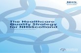 The Healthcare Quality Strategy for NHSScotland · The Healthcare Quality Strategy for Scotland Foreword 1 The ultimate aim of our Quality Strategy is to deliver the highest quality