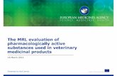 The MRL evaluation of pharmacologically active … by Nick Jarrett An agency of the European Union The MRL evaluation of pharmacologically active substances used in veterinary medicinal