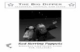 The Big Dipper - Red Herring Puppets - Home MPASS The Big Dipper is easily recognizable and is seen from any point in the Northern Hemisphere. The two bright stars at the front of