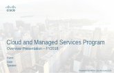 Cloud and Managed Services Program Overview …€¦ · Cloud and Managed Services Program Event: Date: Speaker: Overview Presentation –FY2018 Presentation is valid for Cisco fiscal
