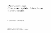 Preventing Catastrophic Nuclear Terrorism Catastrophic Nuclear Terrorism Charles D. Ferguson ... I greatly appreciate the work done by research associates Divya Reddy and Todd Robinson.