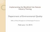 Implementing the Beneficial Use Statute Staff Training · Implementing the Beneficial Use Statute ... Beneficial Use 2 means use as construction fill, road base, soil stabilizer,