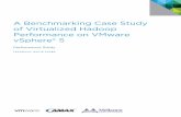 A Benchmarking Case Study of Virtualized Hadoop ... WHITE PAPE/R 2 A Benchmarking Case Study of Virtualized Hadoop Performance on VMware vSphere 5 Table of Contents Executive Summary