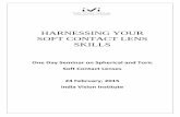 HARNESSING YOUR SOFT CONTACT LENS SKILLS YOUR SOFT CONTACT LENS SKILLS One Day Seminar on Spherical and Toric Soft Contact Lenses 24 February, 2015 India Vision Institute Objective