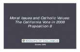Moral Issues and Catholic Values: The California Vote … Issues and Catholic Values: The California Vote in 2008 Proposition 8 ... 92% Oppose same-sex marriage Vote No: ... Vote No,