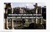 ROMAN&REPUBLICAN&SPACES& POWERAND&MONUMENTALITY& · • how power, and social values, were visually expressed in the republic • the mid republic public architecture portraiture