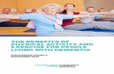 THE BENEFITS OF PHYSICAL ACTIVITY AND EXERCISE FOR … · The benefits of physical activity and exercise for people living with dementia The benefits of physical activity and exercise