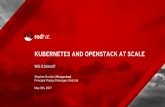 KUBERNETES AND OPENSTACK AT SCALE · upstream test suites: ... - PLACEMENT: "test" # Placement of the WLG pods based on node label ... KUBERNETES AND OPENSTACK AT SCALE #OPENSTACKSUMMIT