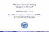Wireless Network Pricing Chapter 8: Outlookjianwei.ie.cuhk.edu.hk/.../Chapter8/Chapter8_Slides.pdfWireless Network Pricing Chapter 8: Outlook Jianwei Huang & Lin Gao Network Communications