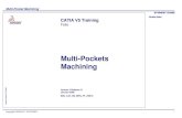 Multi-Pockets Machining - Freeyvonet.florent.free.fr/SERVEUR/COURS CATIA/CATIA... · Machining CATIA V5 Training Foils ... skilled in Machining product ... (PMG, SMG, AMG) Menu >