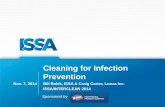 Cleaning for Infection Prevention - ISSA for Infection Prevention Bill Balek, ISSA & Craig Carter, Lonza Inc. ISSA/INTERCLEAN 2014 Nov. 7, 2014 Sponsored by