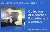 Collection of Recorded Radiotherapy Seminarsvideoserver1.iaea.org/media/HHW/Radiotherapy/recorded_seminars/... · •Changes are occurring at the cellular level ... –Number of aberration