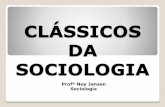 CLÁSSICOS DA SOCIOLOGIA€¦ ·  · 2017-04-06Como os clássicos da sociologia analisaram ... Durkheim analisa a preponderância da sociedade sobre os indivíduos como ... Para
