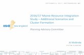 2016/17 Maine Resource Integration Study Additional Scenarios … · 2016/17 Maine Resource Integration Study – Additional Scenarios and Cluster Formation S E P T E M B E R 6 ,