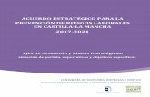 ACUERDO ESTRATÉGICO PARA LA PREVENCIÓN DE … · estructura del acuerdo estratÉgico acuerdo estratÉgico para la prevenciÓn de riesgos laborales en castilla-la mancha 2017-2021