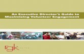 An Executive Director’s Guide to Maximizing Volunteer ... · An Executive Director’s Guide to Maximizing Volunteer Engagement By ... an effective system for volunteer engagement.