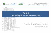 Aula 2 Introdução –Redes Neurais - barbon.com.br · 2-Introdução às Redes Neurais Artificiais-Os primeiros trabalhos com RNA surgiram na década de 50; ... neurais artificiais