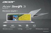 Acer Swift 3 - i2.cdscdn.comi2.cdscdn.com/pdt2/1/3/8/KnowMore/ACE4713883033138.pdf · Acer Swift 3 SF314-51 Restez stylé ! 18 mm d’épaisseur 1,5 Kg Écran 14’’ 10 heures d’autonomie