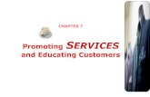 Promoting SERVICES and Educating Customers … ·  · 2015-03-06CHAPTER 7 PromotingSERVICES and Educating Customers. Overview of Chapter 7 ... Summary of Chapter 7 –Promoting Services